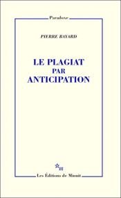 book cover of Le plagiat par anticipation by Pierre Bayard
