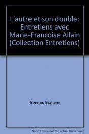 book cover of L'autre et son double : entretiens avec Marie-Françoise Allain by Graham Greene