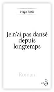 book cover of Je n'ai pas dansé depuis longtemps by Hugo Boris