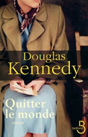 book cover of Quitter le monde Leaving the world by Douglas Kennedy