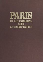 book cover of Paris et les Parisiens sous le Second Empire by Eliette Cabaud|Michel Cabaud