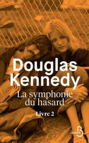 book cover of La Symphonie du hasard - Livre 2 by Douglas Kennedy