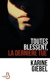 book cover of Toutes blessent, la dernière tue by Karine Giébel