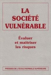 book cover of La Société vulnérable : Évaluer et maîtriser les risques by Collectif