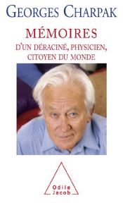 book cover of Mémoires d'un déraciné, physicien et citoyen du monde by ジョルジュ・シャルパク