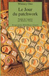 book cover of Le Jour du patchwork by Whitney Otto