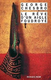 book cover of Le Rêve d'un aigle foudroyé by George C. Chesbro