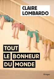 book cover of Tout le bonheur du monde by Claire Lombardo