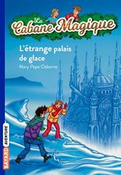 book cover of La Cabane Magique, Tome 27 : L'étrange palais de glace by Philippe Massonet|Μαίρη Ποπ Οσμπόρν