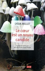 book cover of Le coeur est un noyau candide by Lydia Millet