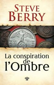 book cover of La Conspiration de l'ombre by Steve Berry