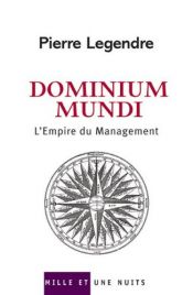 book cover of Dominium Mundi : L'Empire du Management by Pierre Legendre