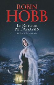 book cover of Le Fou et l'Assassin (Tome 4) - Le Retour de l'Assassin by Robin Hobb