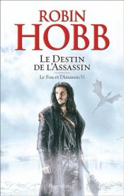 book cover of Le Fou et l'Assassin (Tome 6) - Le Destin de l'Assassin by Robin Hobb