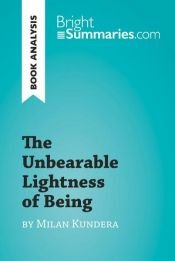 book cover of The Unbearable Lightness of Being by Milan Kundera (Book Analysis) by Bright Summaries