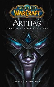 book cover of World of Warcraft : Arthas : L'ascension du roi-liche by Christie Golden