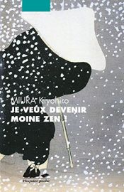 book cover of Je veux devenir moine zen ! by Kiyohiro Miura