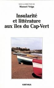 book cover of Insularité et littérature aux îles du Cap-Vert by Collectif|Manuel Veiga