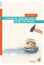 book cover of Comment (bien) rater ses vacances by Anne Percin