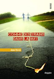 book cover of Comme des trains dans la nuit by Anne Percin