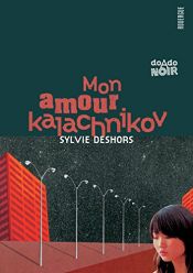 book cover of Mon amour kalachnikov by Sylvie Deshors