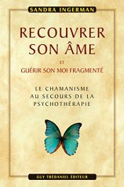 book cover of Recouvrer son âme et guérir son moi fragmenté by Sandra Ingerman