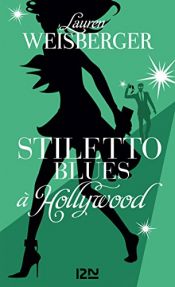 book cover of Stiletto Blues à Hollywood by Lauren Weisberger