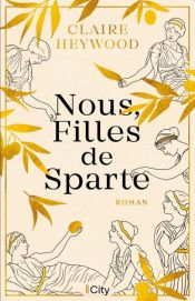 book cover of Nous, Filles de Sparte by Claire Heywood