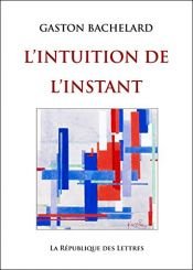 book cover of Intuition de l'Instant by גסטון בשלארד