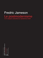 book cover of Le Postmodernisme ou la logique culturelle du capitalisme tardif by Fredric Jameson