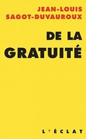 book cover of De la gratuité by Jean-Louis Sagot-Duvauroux