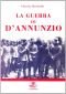 La Guerra di D'Annunzio : Da poeta e dandy a eroe di guerra e "comandante"