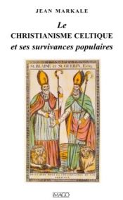 book cover of Le christianisme celtique et ses survivances populaires by Jean Markale