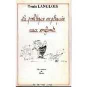 book cover of La Politique expliquée aux enfants by Denis Langlois|Plantu