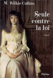 book cover of Seule contre la loi by Wilkie Collins