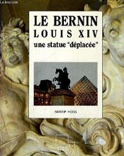 book cover of Le Bernin: Louis XIV, une statue "deplacee" (Collection "Un sur un") by Simone Hoog