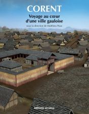 book cover of Corent : Voyage au coeur d'une ville gauloise by Collectif|Matthieu Poux