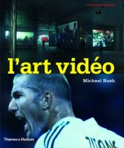 book cover of Art vidéo (L') [nouvelle édition] by Michael Rush