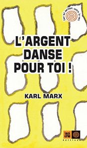book cover of L'argent danse pour toi by Karl Marx