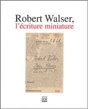 book cover of Robert Walser, l'écriture miniature by Bernhard Echte|Peter Utz|Werner Morlang|Ρόμπερτ Βάλζερ