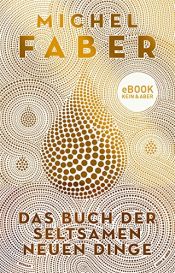 book cover of Das Buch der seltsamen neuen Dinge by Michel Faber
