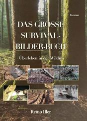 book cover of Das Grosse Survival Bilder Buch: Überleben in der Wildnis by Iller Remo