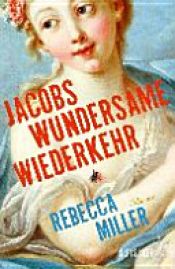 book cover of Jacobs wundersame Wiederkehr by Rebecca Miller