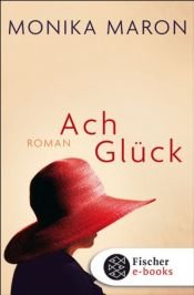 book cover of Ach Glück by Monika Maron