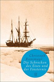 book cover of Die Schrecken des Eises und der Finsternis: Ein Journal des arktischen Abenteuers by Christoph Ransmayr