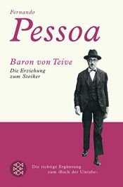 book cover of Baron von Teive: die Erziehung zum Stoiker by Fernando Pessoa