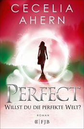 book cover of Perfect – Willst du die perfekte Welt? by Сесилия Ахерн