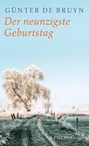 book cover of Der neunzigste Geburtstag: Ein ländliches Idyll by Günter de Bruyn