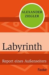 book cover of Labyrinth. Report eines Außenseiters. by Alexander Ziegler