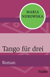 book cover of Tango für drei by Maria Nurowska